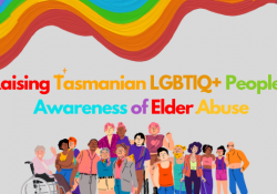Raising Tasmanian LGBTIQ+ People’s Awareness of Elder Abuse preview image